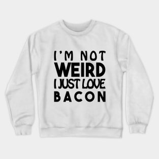 Sentence Weird : Bacon Crewneck Sweatshirt